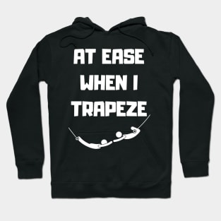 At Ease When I Trapeze Hoodie